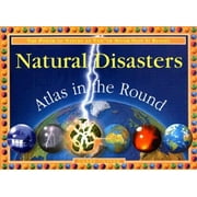 Natural Disasters: Atlas In The Round (Atlas Around the World) [Hardcover - Used]