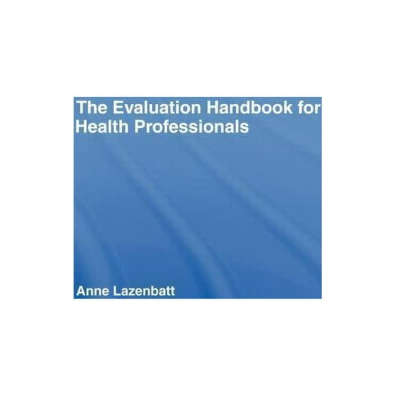 The Evaluation Handbook for Health Professionals, (Hardcover)