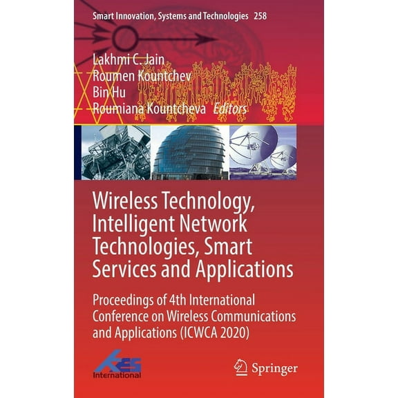 Smart Innovation, Systems and Technologi Wireless Technology, Intelligent Network Technologies, Smart Services and Applications: Proceedings of 4th International, Book 258, (Hardcover)