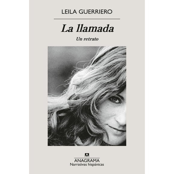 Libro La Llamada. Un Retrato Tapa Blanda, Autor Leila Guerriero, Editorial Anagrama