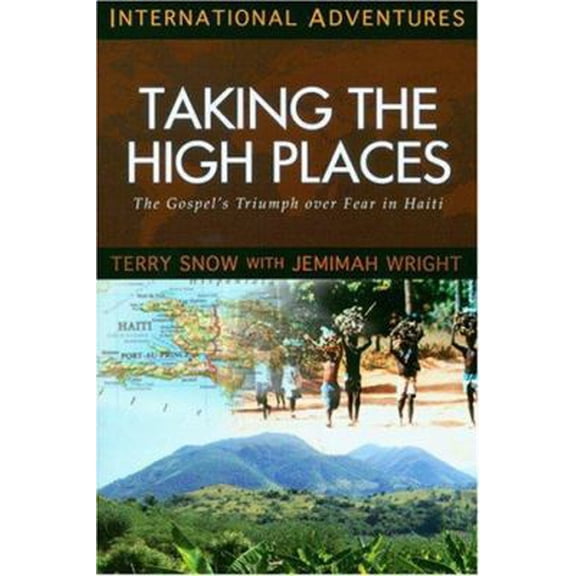 Pre-Owned Taking the High Places: The Gospel's Triumph Over Fear in Haiti (Paperback) 1576584127 9781576584125