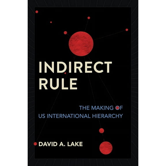Indirect Rule: The Making of Us International Hierarchy, (Paperback)