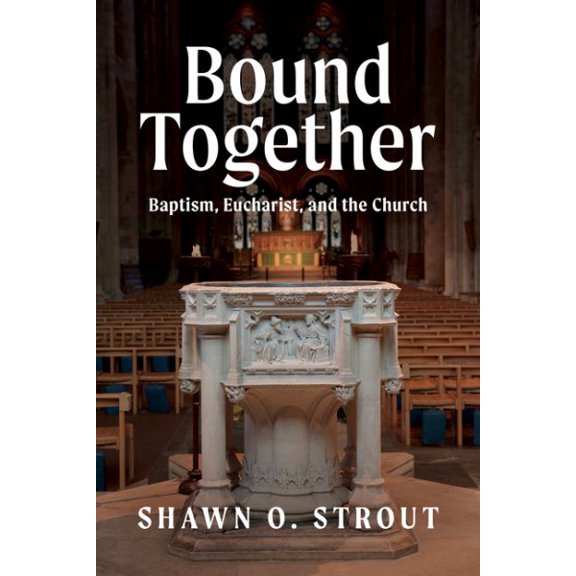 Pre-Owned Bound Together: Baptism, Eucharist, and the Church (Paperback)