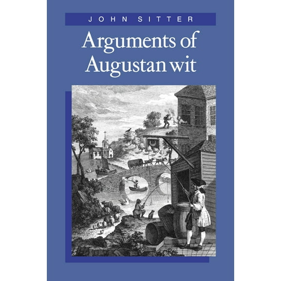 Cambridge Studies in Eighteenth-Century Arguments of Augustan Wit, Book 11, (Paperback)