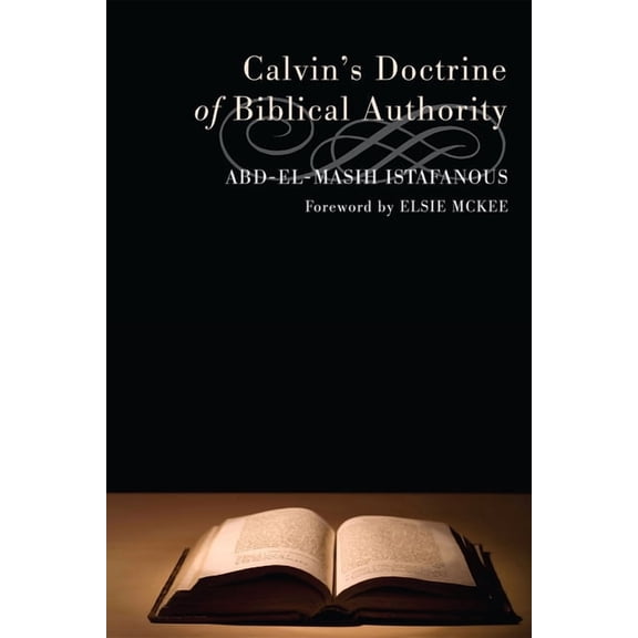 Calvin's Doctrine of Biblical Authority, (Paperback)