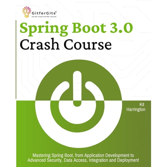 Spring Boot 3.0 Crash Course: Mastering Spring Boot, from Application Development to Advanced Security, Data Access, Int, (Paperback)