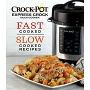 Crockpot Express Crock Multi-Cooker: Fast Cooked Slow Cooked Recipes (Other)