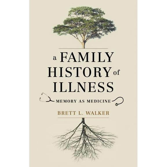 A Family History of Illness: Memory as Medicine, (Hardcover)