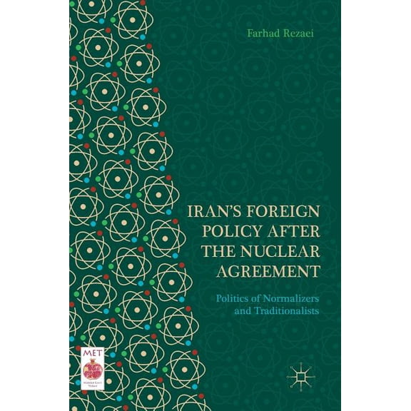 Middle East Today Iran's Foreign Policy After the Nuclear Agreement: Politics of Normalizers and Traditionalists, (Hardcover)