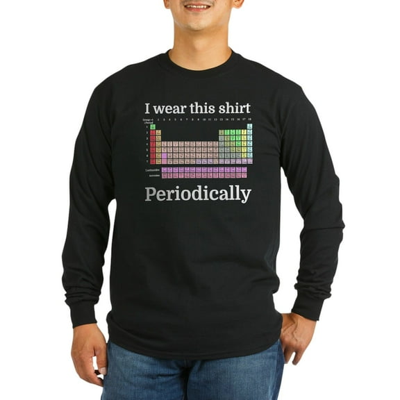 CafePress - I Wear This Shirt Periodically Long Sleeve T Shirt - Long Sleeve Dark T-Shirt