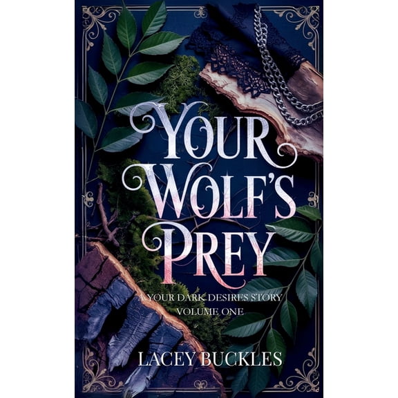 Your Dark Desires Your Wolf's Prey: A Dark Paranormal Shifter Romance, (Paperback)