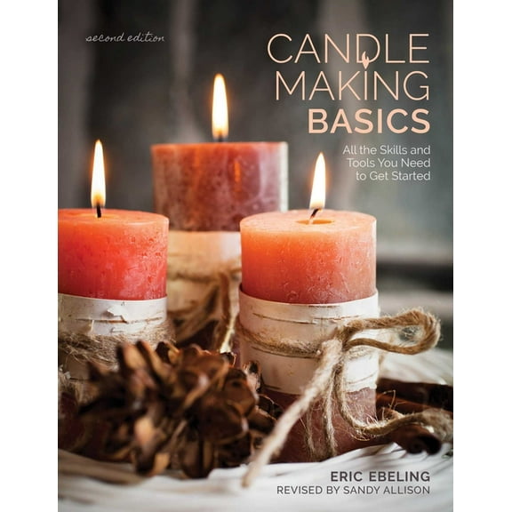 How to Basics Candle Making Basics: All the Skills and Tools You Need to Get Started, (Paperback)