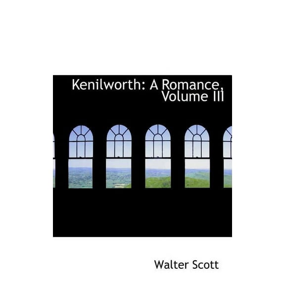 Kenilworth : A Romance, Volume III (Hardcover)