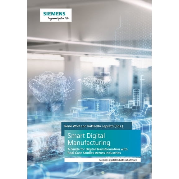 Smart Digital Manufacturing: A Guide for Digital Transformation with Real Case Studies Across Industries, (Paperback)