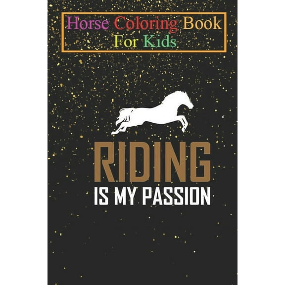 Horse Coloring Book For Kids: Riding is my Passion Animal Coloring Book - For Kids Aged 3-8 (Fun Activities Books) (Paperback)