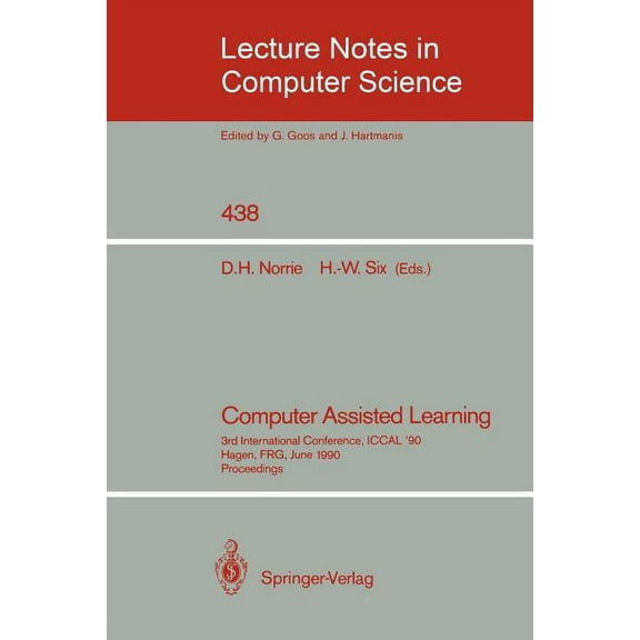 Lecture Notes in Computer Science Computer Assisted Learning: 3rd International Conference, Iccal '90, Hagen, Frg, June 11-13, 1990, Proceedings, Book 438, (Paperback)