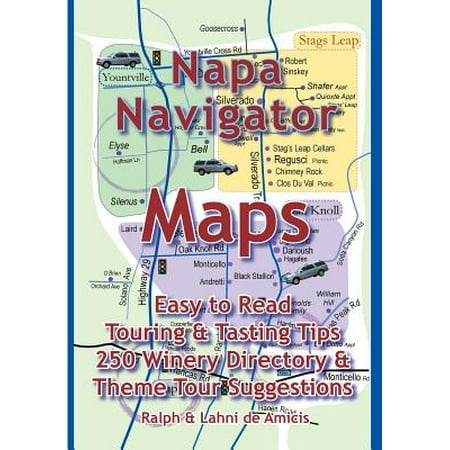 Amicis Winery Guides: Napa Navigator: Maps, Tips, Tours & a Great Directory