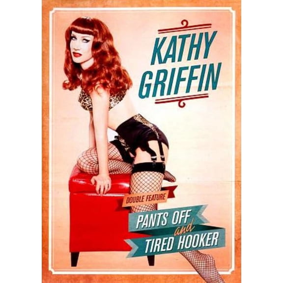 Kathy Griffin: Pants Off / Tired Hooker