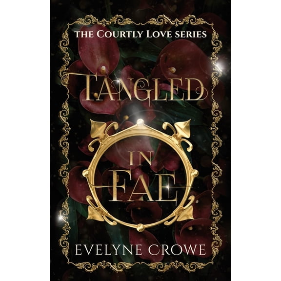 Courtly Love Tangled in Fae, Book 1, (Paperback)