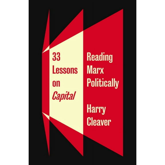33 Lessons on Capital : Reading Marx Politically (Hardcover)