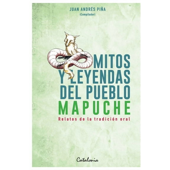Mitos y leyendas del Pueblo Mapuche, (Paperback)