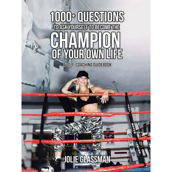 1000  Questions to Ask Yourself to Become the Champion of Your Own Life: You Are the Hero You've Been Waiting for - Be Y, (Paperback)