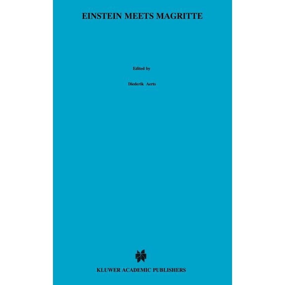 Einstein Meets Magritte: An Interdiscipl Einstein Meets Magritte: An Interdisciplinary Reflection: The White Book of "Einstein Meets Magritte", Book 1, (Hardcover)