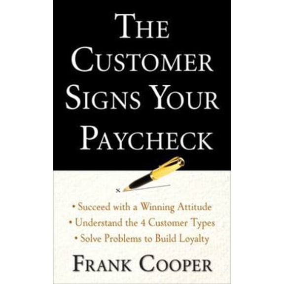 Pre-Owned The Customer Signs Your Paycheck (Paperback) 0071632883 9780071632881