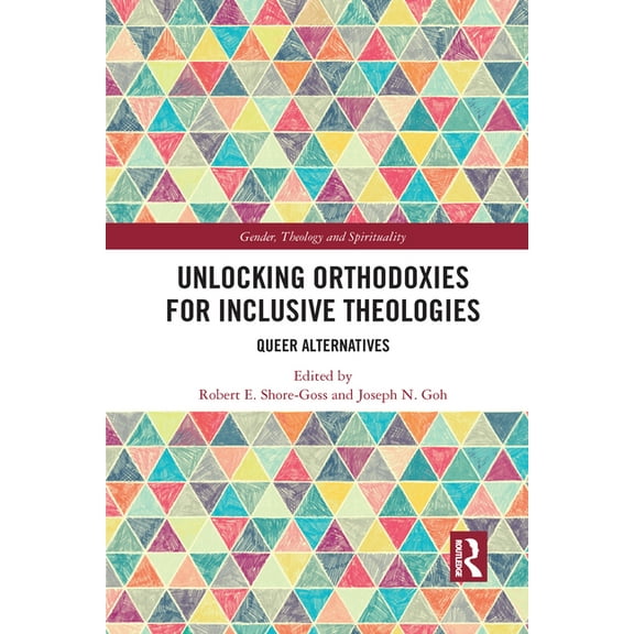 Gender, Theology and Spirituality Unlocking Orthodoxies for Inclusive Theologies: Queer Alternatives, (Paperback)