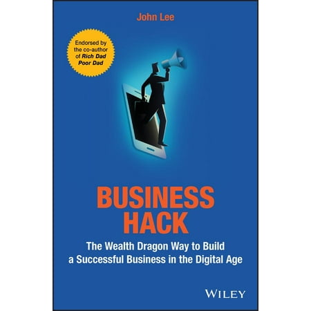 Business Hack : The Wealth Dragon Way to Build a Successful Business in the Digital (The Best Way To Build Wealth)