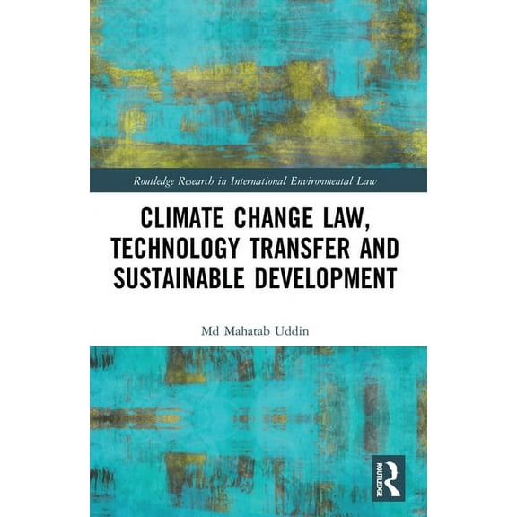 Routledge Research in International Envi Climate Change Law, Technology Transfer and Sustainable Development, (Paperback)