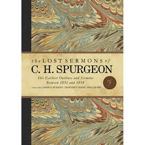 Lost Sermons of C.H. Spurgeon The Lost Sermons of C. H. Spurgeon Volume VII: His Earliest Outlines and Sermons Between 1851 and 1854, (Hardcover)