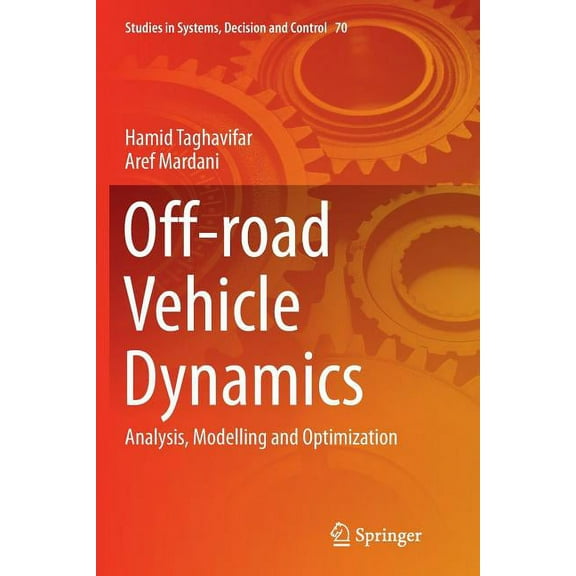 Studies in Systems, Decision and Control Off-Road Vehicle Dynamics: Analysis, Modelling and Optimization, Book 70, (Paperback)