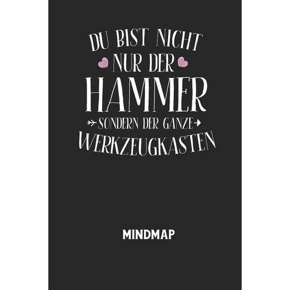 DU BIST NICHT NUR DER HAMMER SONDERN DER GANZE WERKZEUGKASTEN - Mindmap: Arbeitsbuch, um kreative Aufgaben oder Problemstellungen zu lösen. (Paperback)