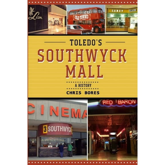 Toledo's Southwyck Mall: A History, (Paperback)