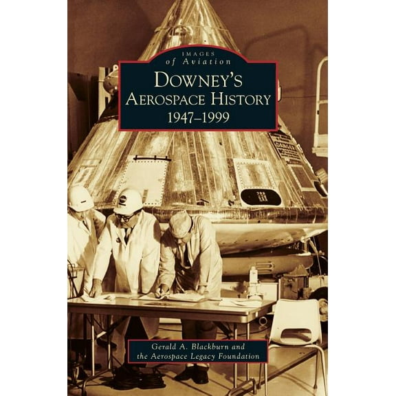 Downey's Aerospace History: 1947-1999, (Hardcover)