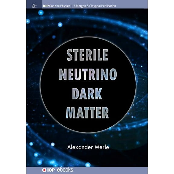 Iop Concise Physics: Sterile Neutrino Dark Matter (Paperback)