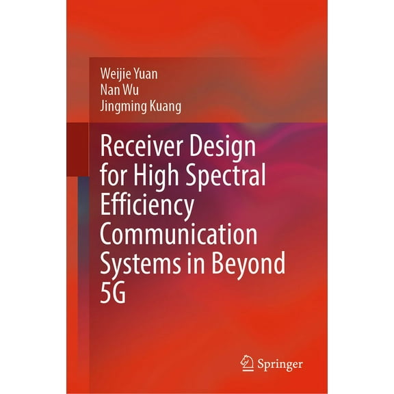 Receiver Design for High Spectral Efficiency Communication Systems in Beyond 5g, (Hardcover)