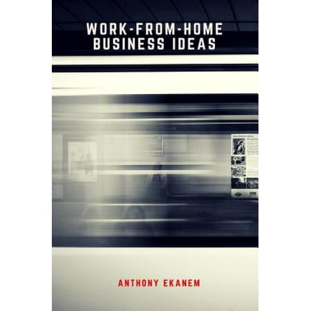 Work-from-Home Business Ideas - eBook (Best Work From Home Business Ideas)