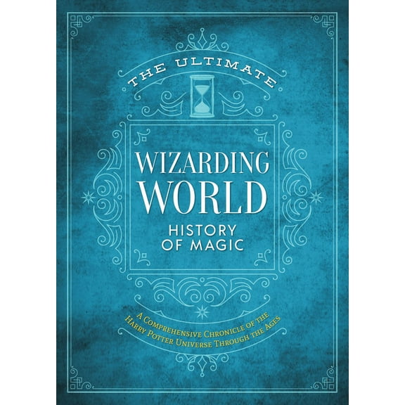 The Ultimate Wizarding World History of Magic: A Comprehensive Chronicle of the Harry Potter Universe Through the Ages (Hardcover)