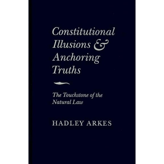 Constitutional Illusions and Anchoring Truths, (Hardcover)