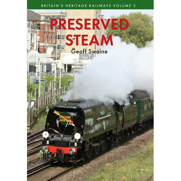 Preserved Steam Britain's Heritage Railways Volume Two (Paperback)