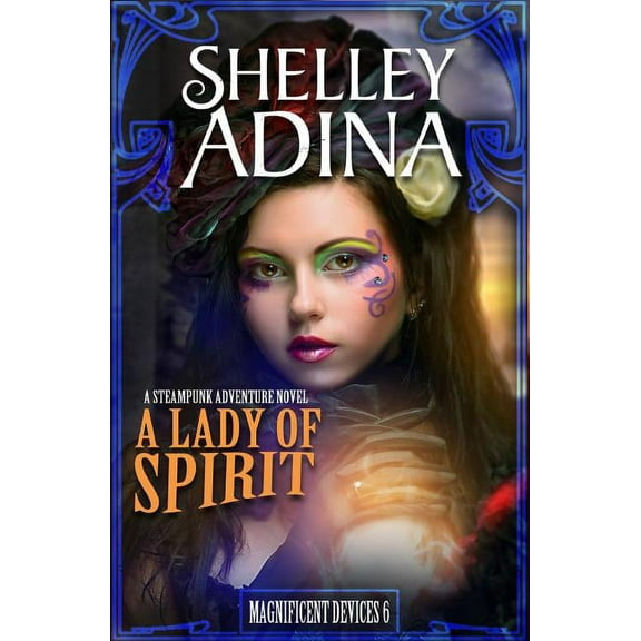 Magnificent Devices A Lady of Spirit: A steampunk adventure novel, (Paperback)