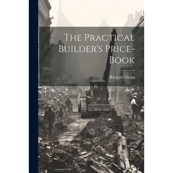 The Practical Builder's Price-book, (Paperback)