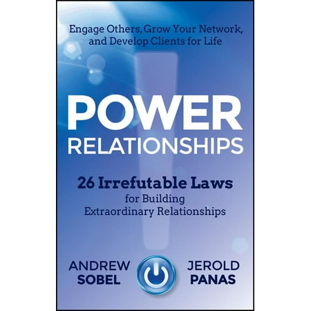 Power Relationships : 26 Irrefutable Laws for Building Extraordinary Relationships