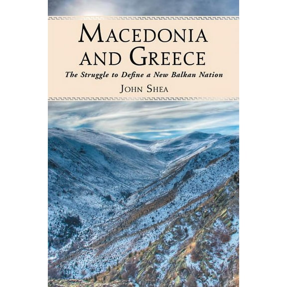 Macedonia and Greece: The Struggle to Define a New Balkan Nation (Paperback)