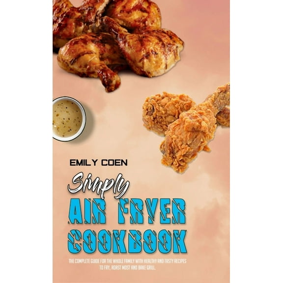Simply Air Fryer Cookbook