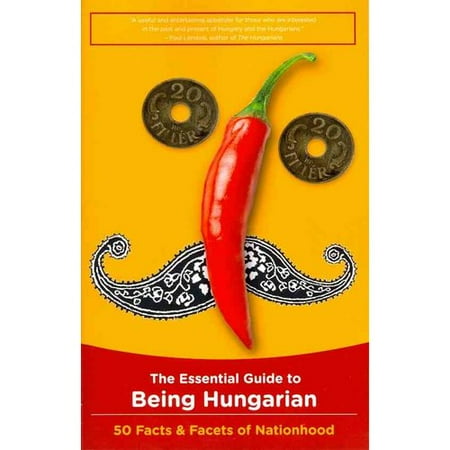 The Essential Guide to Being Hungarian: 50 Facts & Facets of Nationhood