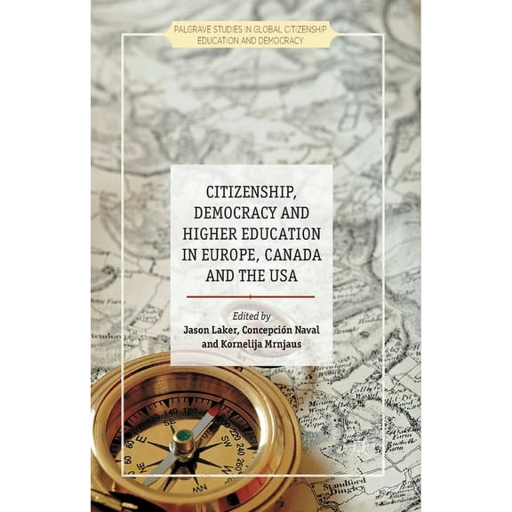 Palgrave Studies in Global Citizenship E Citizenship, Democracy and Higher Education in Europe, Canada and the USA, (Paperback)
