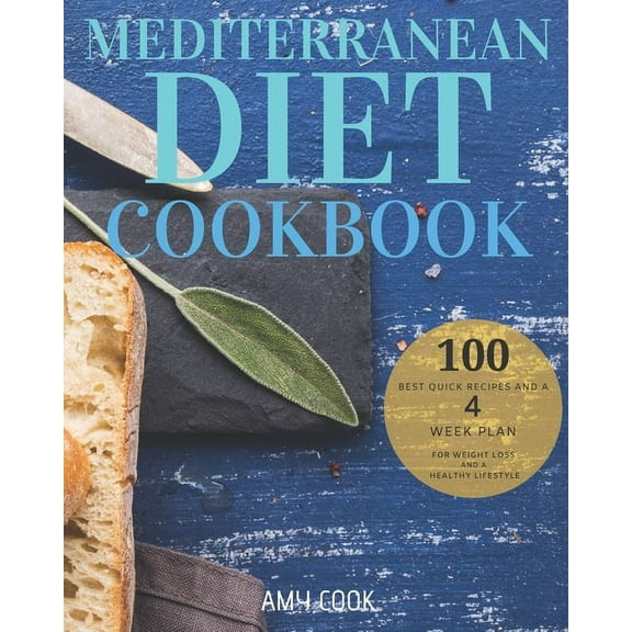 Diet Guide: Mediterranean Diet Cookbook : The 100 Best Quick Recipes and a 4-Week Plan for Weight Loss and a Healthy Lifestyle (Series #1) (Paperback)